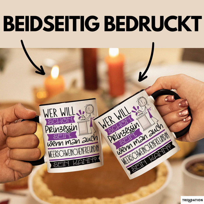 Meerschweinchenfreundin Tasse Geschenk Spruch Wer Will Schon Prinzessin Sein Wenn Man Auch Meerschweinchenfreundin Sein Kann Trendation