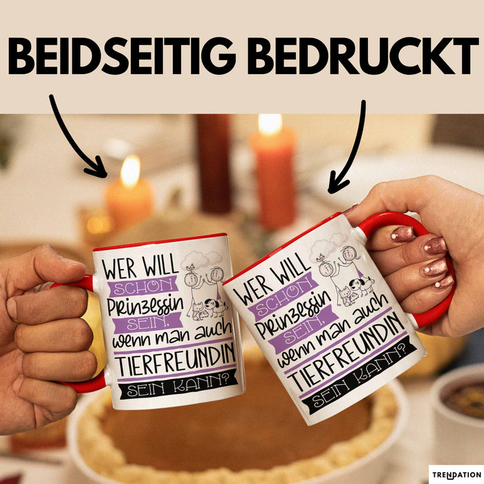 Tierfreundin Tasse Geschenk Spruch Wer Will Schon Prinzessin Sein Wenn Man Auch Tierfreundin Sein Kann Rot Trendation