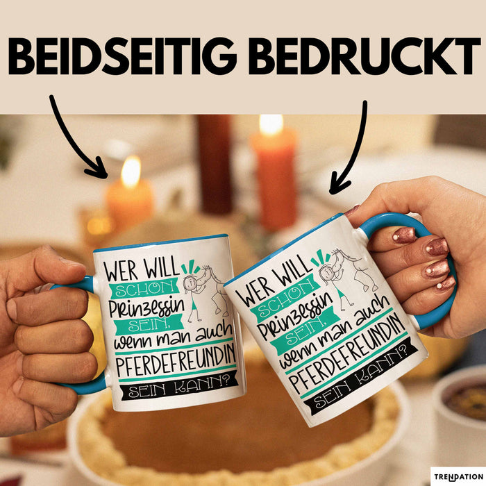 Pferdefreundin Tasse Geschenk Spruch Wer Will Schon Prinzessin Sein Wenn Man Auch Pferdefreundin Sein Kann Blau Trendation