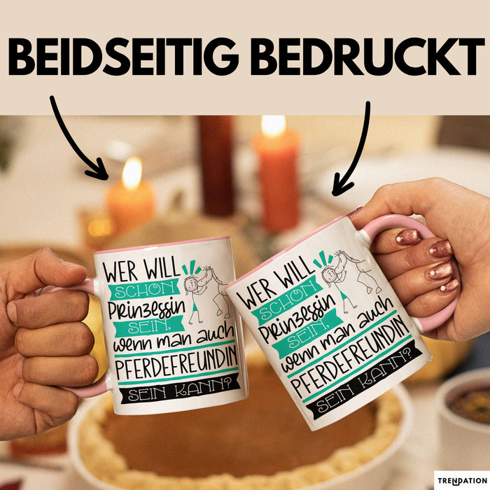 Pferdefreundin Tasse Geschenk Spruch Wer Will Schon Prinzessin Sein Wenn Man Auch Pferdefreundin Sein Kann Rosa Trendation