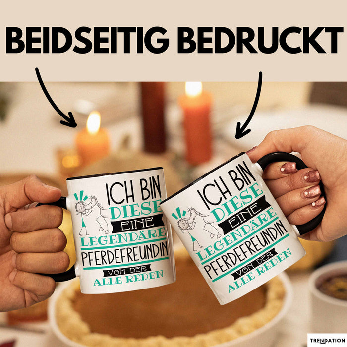 Pferdefreundin Tasse Geschenk Ich Bin Diese Eine Legendäre Pferdefreundin Von Der Alle Reden Geschenkidee Geburtstag Weihnachten Trendation