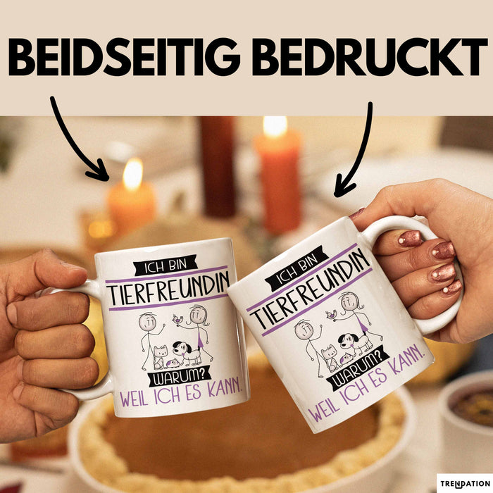 Tierfreundin Tasse Geschenk Ich Bin Tierfreundin Warum Weil Ich Es Kann Geschenkidee Geburtstag Weiß Trendation