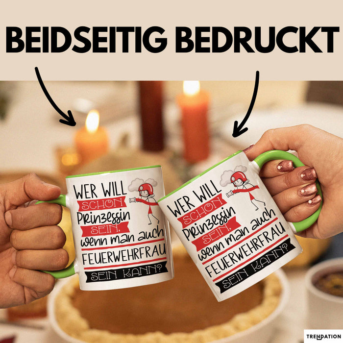 Feuerwehrfrau Tasse Geschenk Spruch Wer Will Schon Prinzessin Sein Wenn Man Auch Feuerwehrfrau Sein Kann Grün Trendation