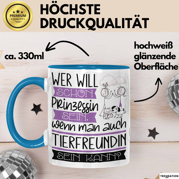 Tierfreundin Tasse Geschenk Spruch Wer Will Schon Prinzessin Sein Wenn Man Auch Tierfreundin Sein Kann Blau Trendation