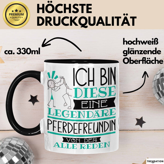 Pferdefreundin Tasse Geschenk Ich Bin Diese Eine Legendäre Pferdefreundin Von Der Alle Reden Geschenkidee Geburtstag Weihnachten Trendation