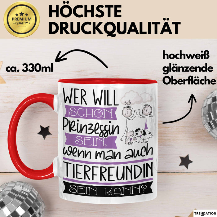 Tierfreundin Tasse Geschenk Spruch Wer Will Schon Prinzessin Sein Wenn Man Auch Tierfreundin Sein Kann Rot Trendation