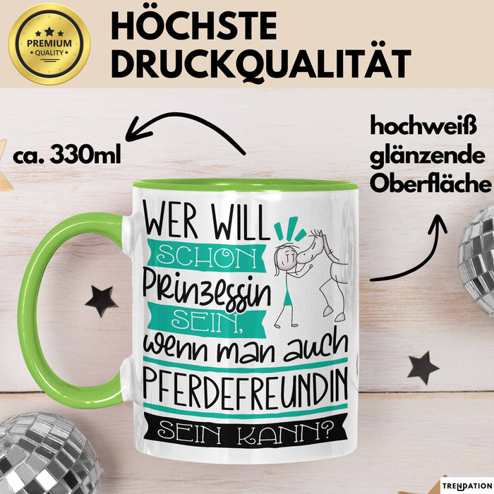 Pferdefreundin Tasse Geschenk Spruch Wer Will Schon Prinzessin Sein Wenn Man Auch Pferdefreundin Sein Kann Grün Trendation