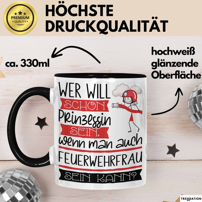 Feuerwehrfrau Tasse Geschenk Spruch Wer Will Schon Prinzessin Sein Wenn Man Auch Feuerwehrfrau Sein Kann Trendation