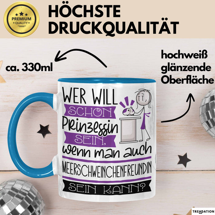 Meerschweinchenfreundin Tasse Geschenk Spruch Wer Will Schon Prinzessin Sein Wenn Man Auch Meerschweinchenfreundin Sein Kann Blau Trendation
