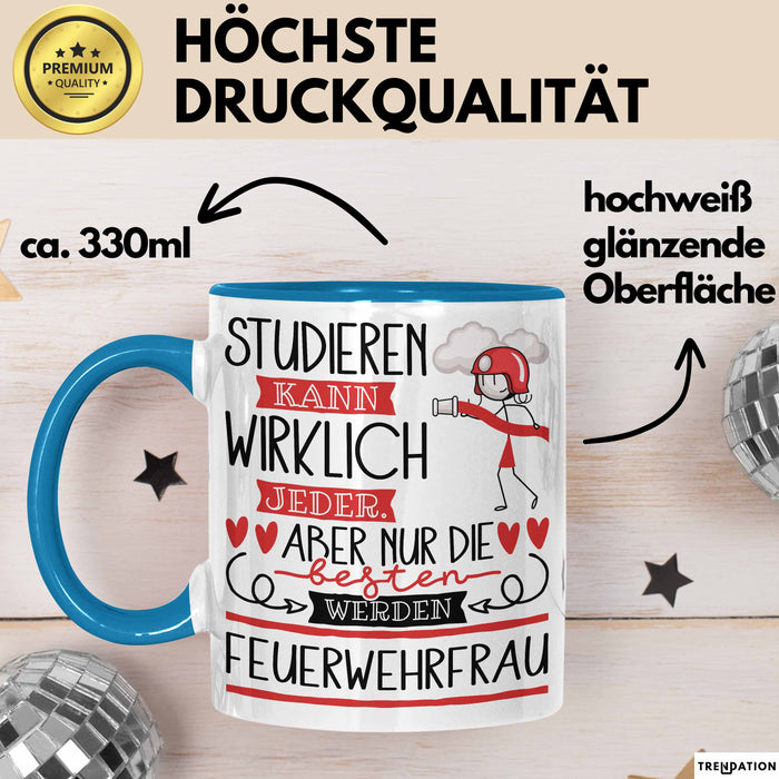 Feuerwehrfrau Tasse Lustiges Geschenk Studieren Kann Wirklich Jeder Nur Die Besten Werden Feuerwehrfrau Blau Trendation