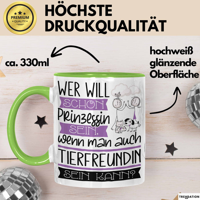 Tierfreundin Tasse Geschenk Spruch Wer Will Schon Prinzessin Sein Wenn Man Auch Tierfreundin Sein Kann Grün Trendation