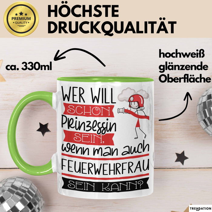 Feuerwehrfrau Tasse Geschenk Spruch Wer Will Schon Prinzessin Sein Wenn Man Auch Feuerwehrfrau Sein Kann Grün Trendation