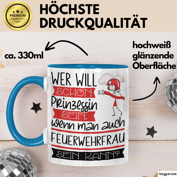 Feuerwehrfrau Tasse Geschenk Spruch Wer Will Schon Prinzessin Sein Wenn Man Auch Feuerwehrfrau Sein Kann Blau Trendation