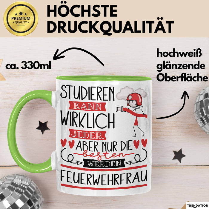 Feuerwehrfrau Tasse Lustiges Geschenk Studieren Kann Wirklich Jeder Nur Die Besten Werden Feuerwehrfrau Grün Trendation
