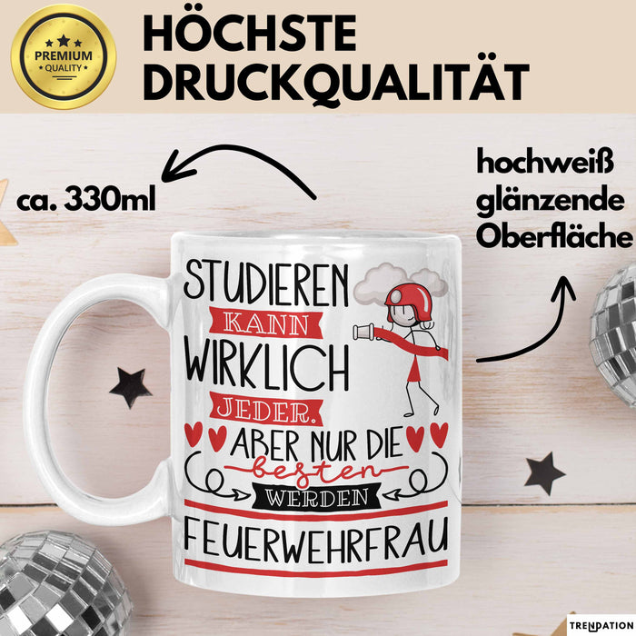 Feuerwehrfrau Tasse Lustiges Geschenk Studieren Kann Wirklich Jeder Nur Die Besten Werden Feuerwehrfrau Weiß Trendation