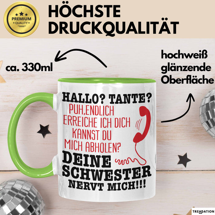 Hallo Tante Tasse Deine Schwester Nervt Mich! Hilfe Schwester Und Tante Geschenkidee Kaffee-Becher Grün Trendation