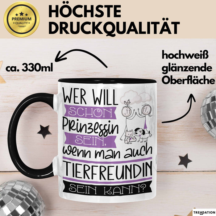 Tierfreundin Tasse Geschenk Spruch Wer Will Schon Prinzessin Sein Wenn Man Auch Tierfreundin Sein Kann Trendation