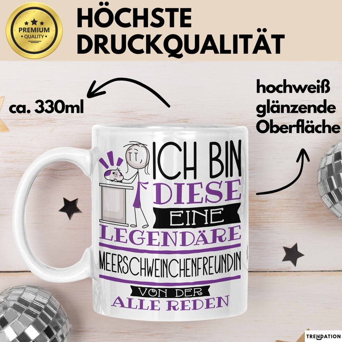 Meerschweinchenfreundin Tasse Geschenk Ich Bin Diese Eine Legendäre Meerschweinchenfreundin Von Der Alle Reden Geschenkidee Geburtstag Weihnachten Weiß Trendation