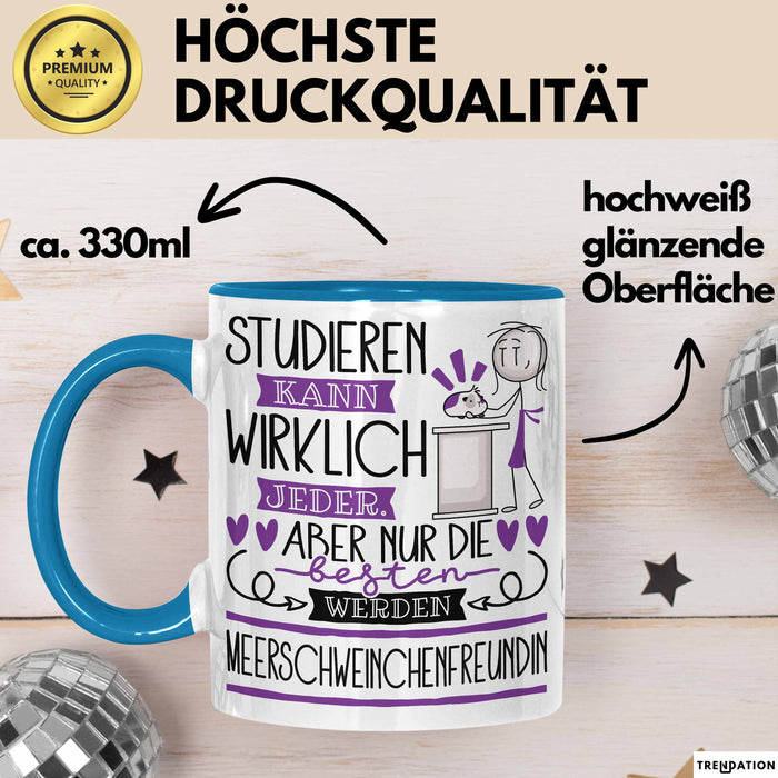 Meerschweinchenfreundin Tasse Lustiges Geschenk Studieren Kann Wirklich Jeder Nur Die Besten Werden Meerschweinchenfreundin Blau Trendation