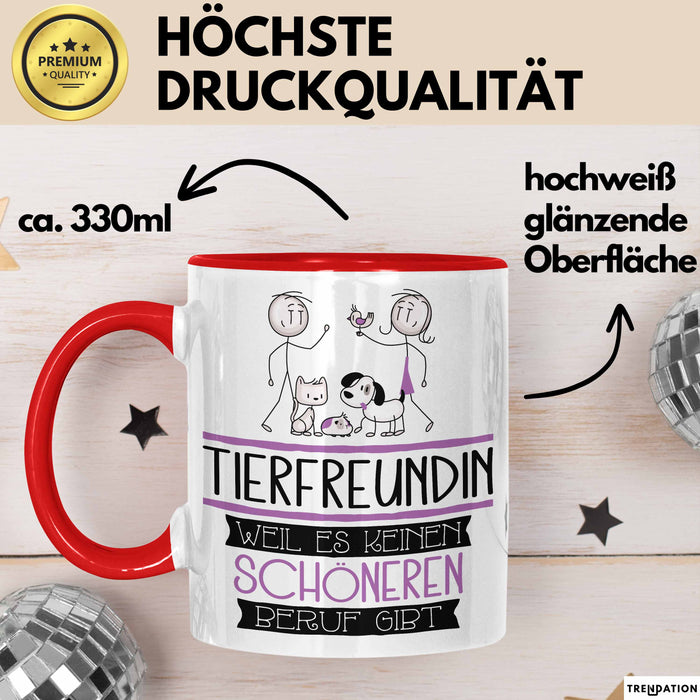 Tierfreundin Weil Es Keinen Schöneren Beruf Gibt Tasse Geschenk für Eine Tierfreundin Lustig Rot Trendation