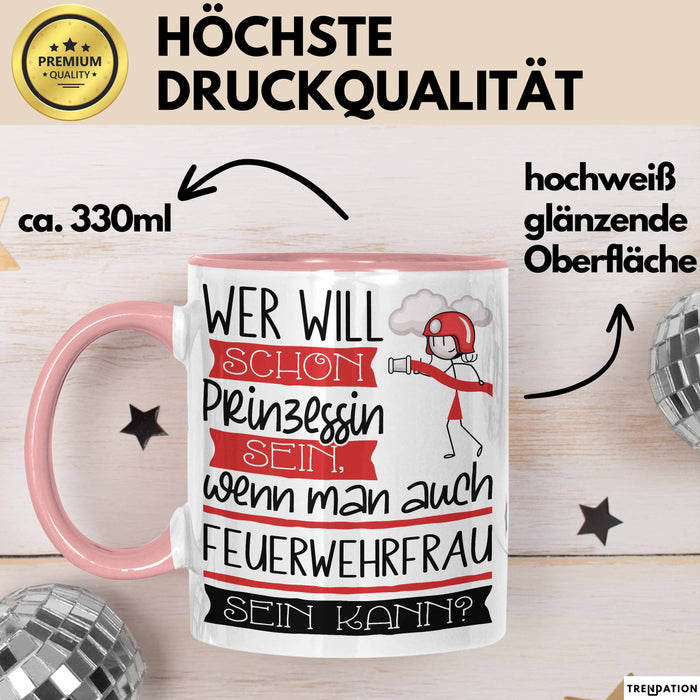 Feuerwehrfrau Tasse Geschenk Spruch Wer Will Schon Prinzessin Sein Wenn Man Auch Feuerwehrfrau Sein Kann Rosa Trendation