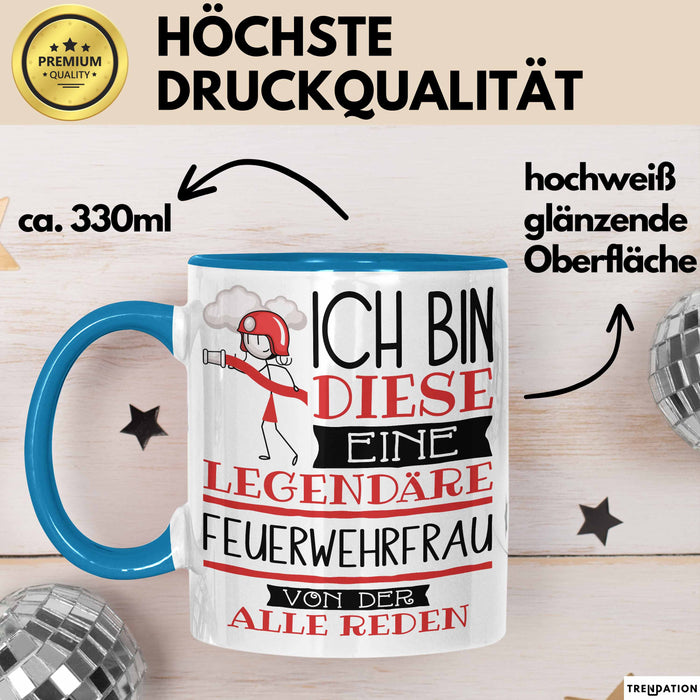 Feuerwehrfrau Tasse Geschenk Ich Bin Diese Eine Legendäre Feuerwehrfrau Von Der Alle Reden Geschenkidee Geburtstag Weihnachten Blau Trendation