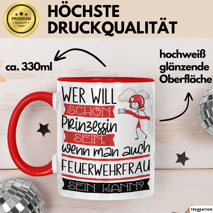 Feuerwehrfrau Tasse Geschenk Spruch Wer Will Schon Prinzessin Sein Wenn Man Auch Feuerwehrfrau Sein Kann Rot Trendation