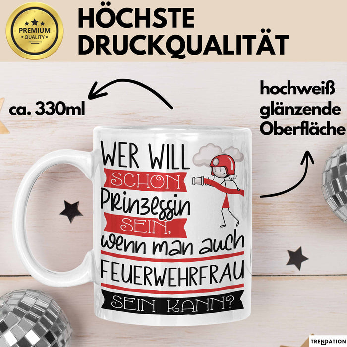 Feuerwehrfrau Tasse Geschenk Spruch Wer Will Schon Prinzessin Sein Wenn Man Auch Feuerwehrfrau Sein Kann Weiß Trendation