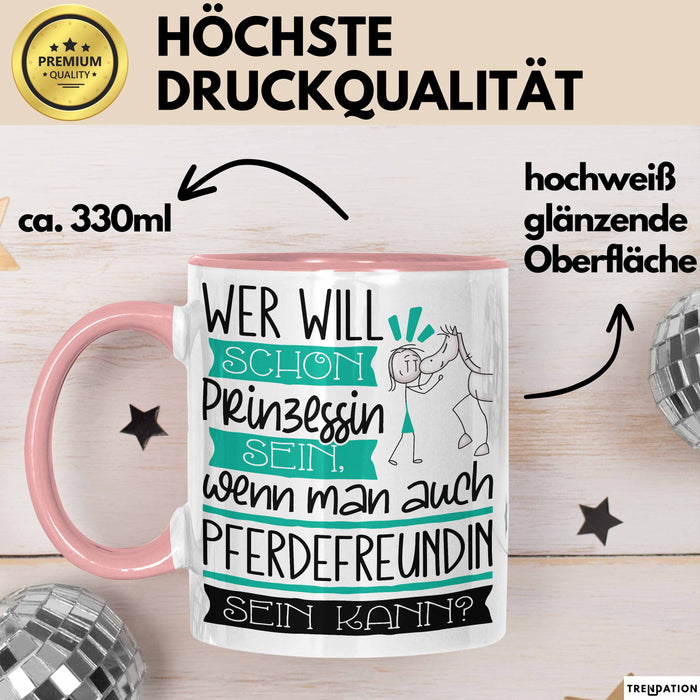 Pferdefreundin Tasse Geschenk Spruch Wer Will Schon Prinzessin Sein Wenn Man Auch Pferdefreundin Sein Kann Rosa Trendation