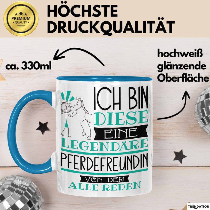 Pferdefreundin Tasse Geschenk Ich Bin Diese Eine Legendäre Pferdefreundin Von Der Alle Reden Geschenkidee Geburtstag Weihnachten Blau Trendation