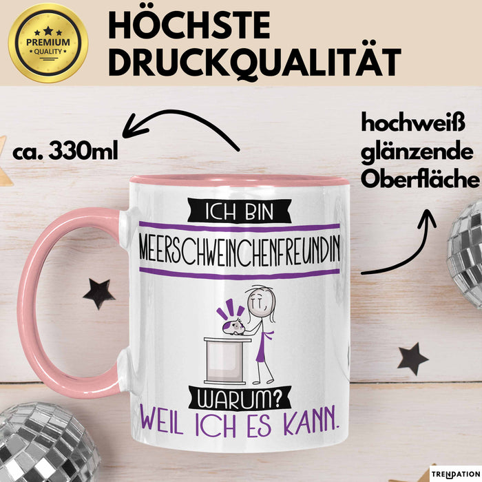 Meerschweinchenfreundin Tasse Geschenk Ich Bin Meerschweinchenfreundin Warum Weil Ich Es Kann Geschenkidee Geburtstag Rosa Trendation