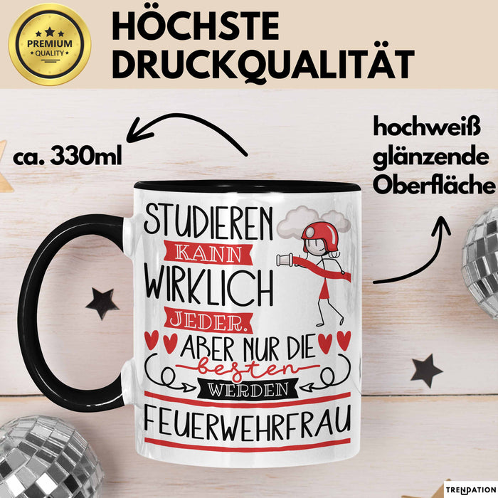 Feuerwehrfrau Tasse Lustiges Geschenk Studieren Kann Wirklich Jeder Nur Die Besten Werden Feuerwehrfrau Trendation