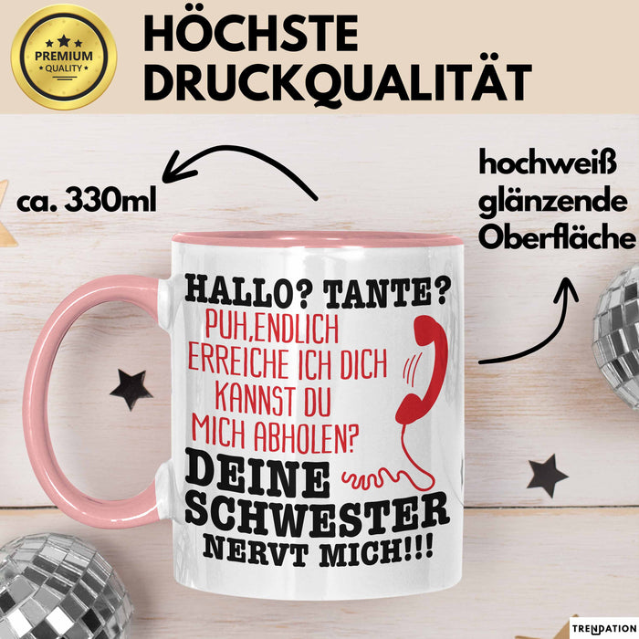 Hallo Tante Tasse Deine Schwester Nervt Mich! Hilfe Schwester Und Tante Geschenkidee Kaffee-Becher Rosa Trendation