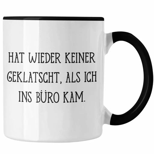 Tasse Hat Wieder Keine Geklatscht Als Ich Ins Büro Kam Lustiges Geschenk Kollege Kollegin Büro-Tasse für Frauen und Männer Trendation