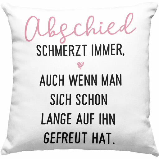 Trendation - Abschiedsgeschenk Kissen Geschenk Abschied Schmerzt Immer Jobwechsel Abschied Neuer Job Dekokissen mit Füllung 40x40 Rosa Trendation
