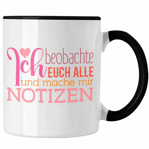 Trendation - Ich Beobachte Euch Alle Und Mache Mir Notizen Tasse Geschenk Kollege Kollegin Arbeit Büro Trendation