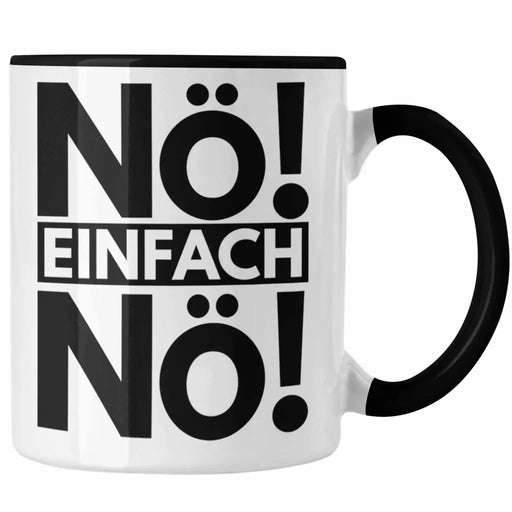 Trendation - Nö Einfach Nö Tasse Geschenk Spruch Frauen Männer Trendation