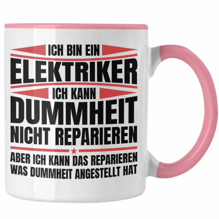 Trendation - Elektriker Tasse Geschenk Elektromeister Lustiger Spruch Männer Geschenkidee Ich Kann Dummheit Nicht Reparieren Rosa Trendation