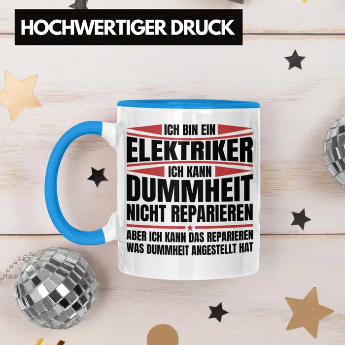 Trendation - Elektriker Tasse Geschenk Elektromeister Lustiger Spruch Männer Geschenkidee Ich Kann Dummheit Nicht Reparieren Blau Trendation