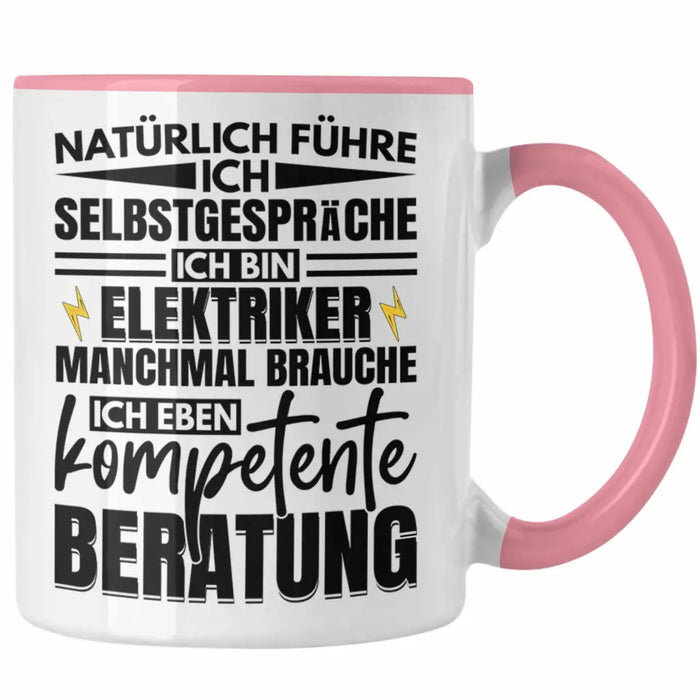 Trendation - Elektriker Tasse Geschenk Elektromeister Lustiger Spruch Männer Geschenkidee Natürlich Führe Ich Selbstgespräche Rosa Trendation