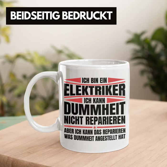 Trendation - Elektriker Tasse Geschenk Elektromeister Lustiger Spruch Männer Geschenkidee Ich Kann Dummheit Nicht Reparieren Weiß Trendation
