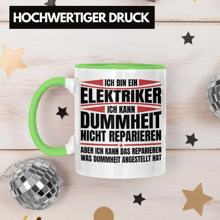 Trendation - Elektriker Tasse Geschenk Elektromeister Lustiger Spruch Männer Geschenkidee Ich Kann Dummheit Nicht Reparieren Grün Trendation