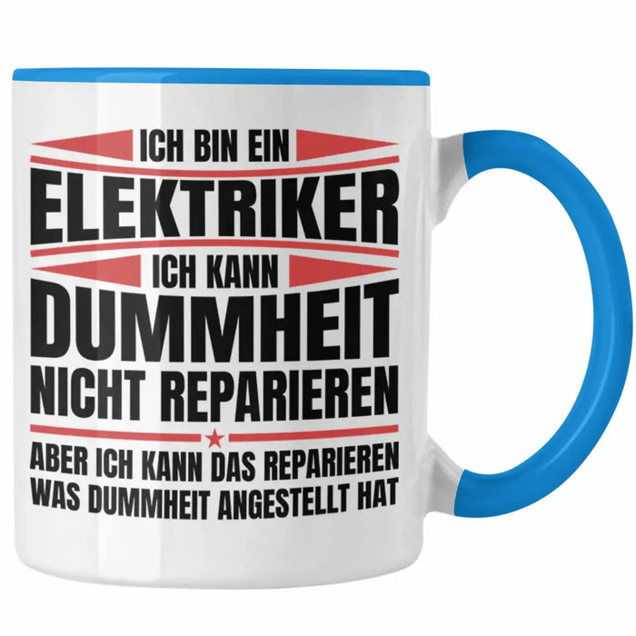 Trendation - Elektriker Tasse Geschenk Elektromeister Lustiger Spruch Männer Geschenkidee Ich Kann Dummheit Nicht Reparieren Blau Trendation