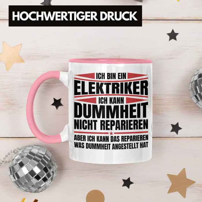 Trendation - Elektriker Tasse Geschenk Elektromeister Lustiger Spruch Männer Geschenkidee Ich Kann Dummheit Nicht Reparieren Rosa Trendation