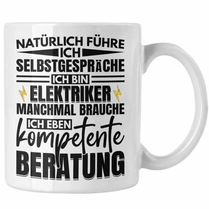 Trendation - Elektriker Tasse Geschenk Elektromeister Lustiger Spruch Männer Geschenkidee Natürlich Führe Ich Selbstgespräche Weiß Trendation