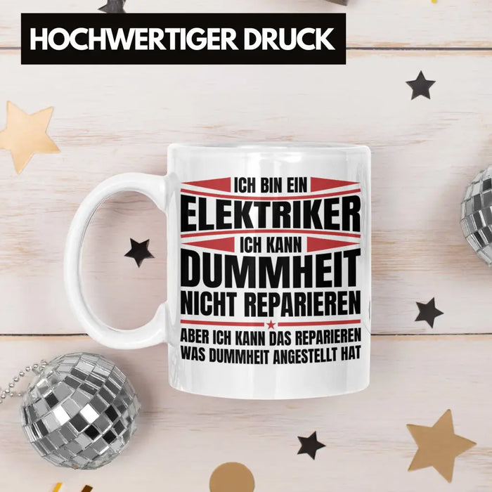 Trendation - Elektriker Tasse Geschenk Elektromeister Lustiger Spruch Männer Geschenkidee Ich Kann Dummheit Nicht Reparieren Weiß Trendation