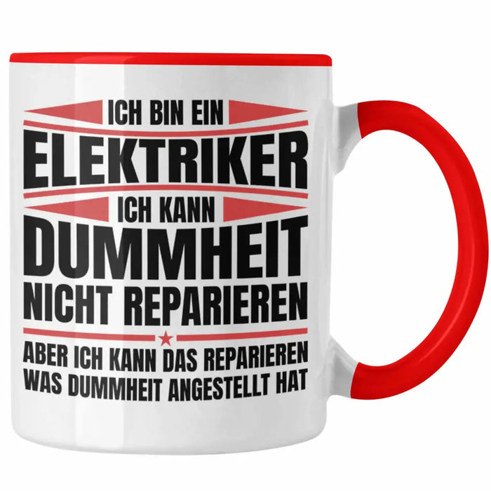 Trendation - Elektriker Tasse Geschenk Elektromeister Lustiger Spruch Männer Geschenkidee Ich Kann Dummheit Nicht Reparieren Rot Trendation
