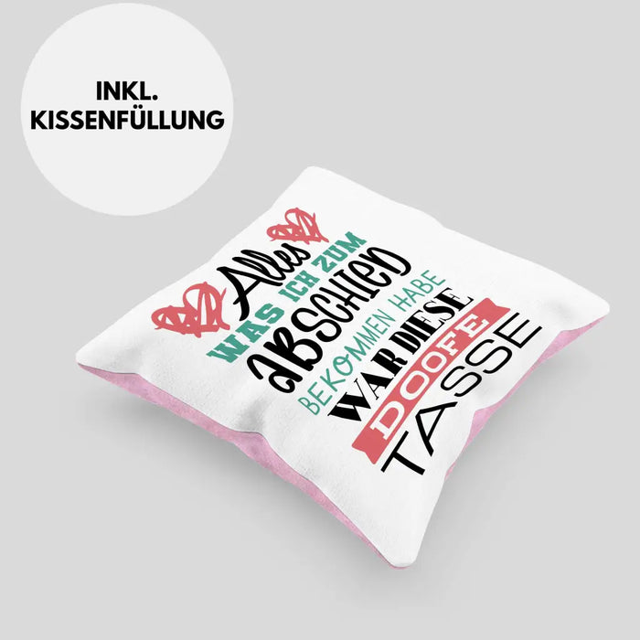 Trendation - Jobwechsel Kissen Geschenk Abschied Abschiedsgeschenk Kollege Kollegin Neuer Job Alles Was Ich Zum Abschied Bekommen Habe Dekokissen mit Füllung 40x40 Rosa Trendation