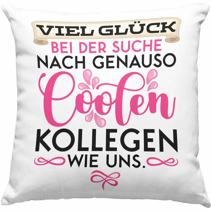 Trendation - Jobwechsel Kissen Geschenk Kollegin Abschiedsgeschenk Viel Glück Bei Der Suche Nach Coolen Kollegen Spruch Dekokissen mit Füllung 40x40 Rosa Trendation