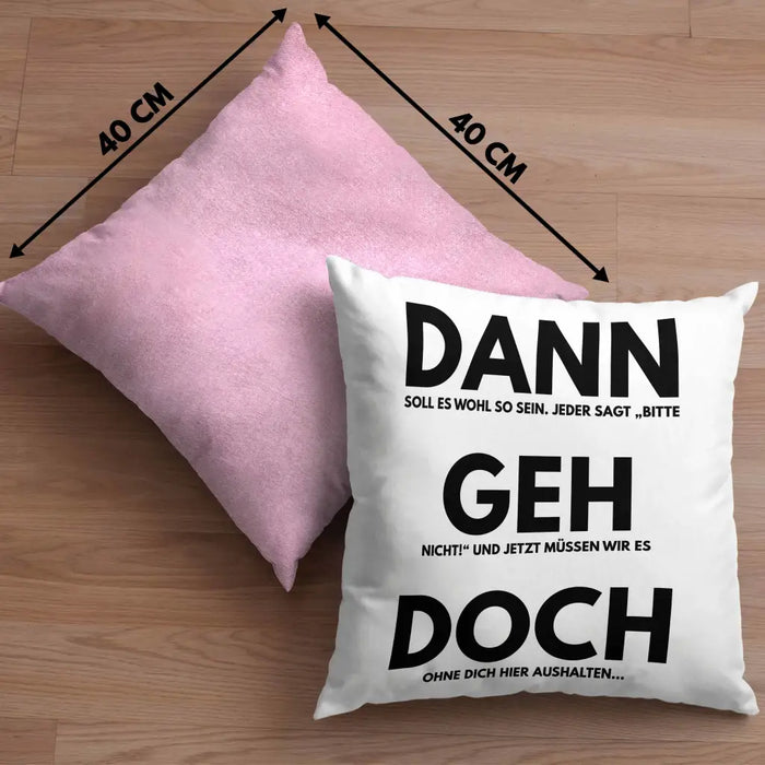 Trendation - Jobwechsel Kissen Geschenk Kollegin Kollege Lustig Abschiedsgeschenk Sprüche Dann Geh Doch Abschied Neuer Job Dekokissen mit Füllung 40x40 Rosa Trendation